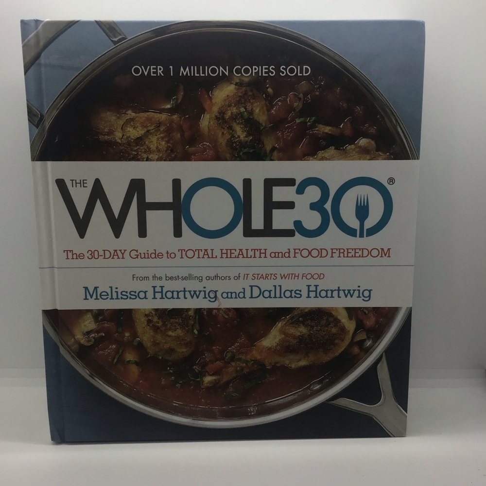 The Whole 30 Cookbook HC 30 day guide to total health and food freedom